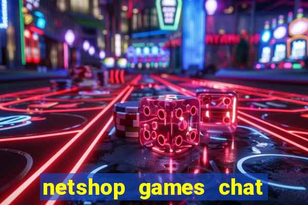 netshop games chat ao vivo